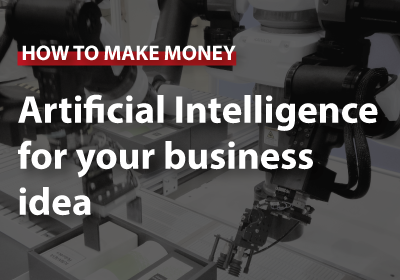 Artificial Intelligence for your business idea