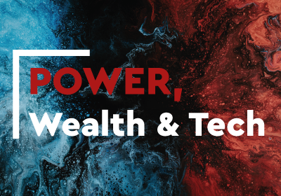 Power, Wealth and Tech